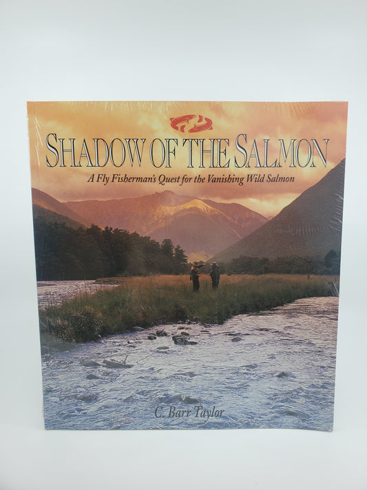 Shadow of the Salmon: A Fly Fisherman's Quest for the Vanishing Wild Salmon - Never opened