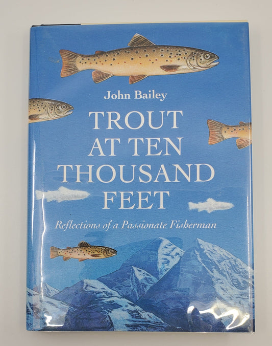 Trout at Ten Thousand Feet: Reflections of a Passionate Fisherman