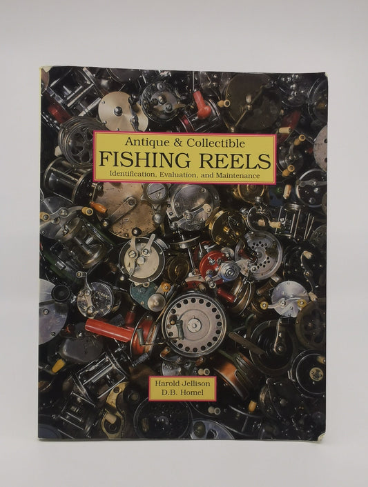 Antique and Collectible Fishing Reels: Identification, Evaluation, and Maintenance
