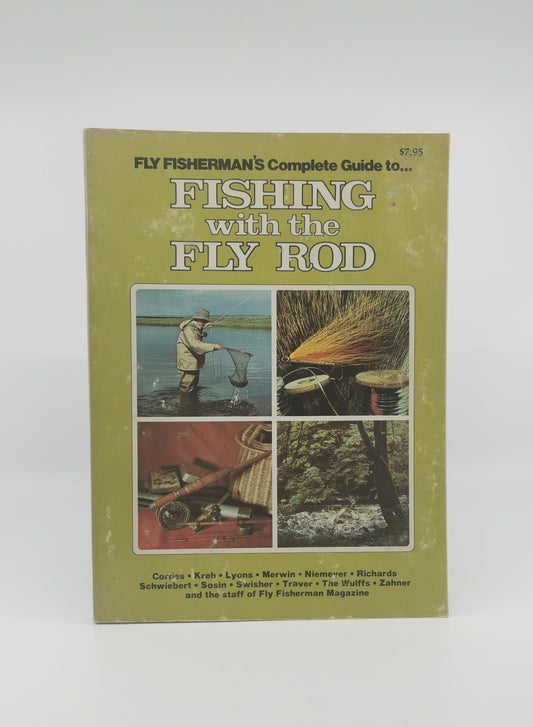 Fly Fisherman's Complete Guide to Fishing with the Fly Rod