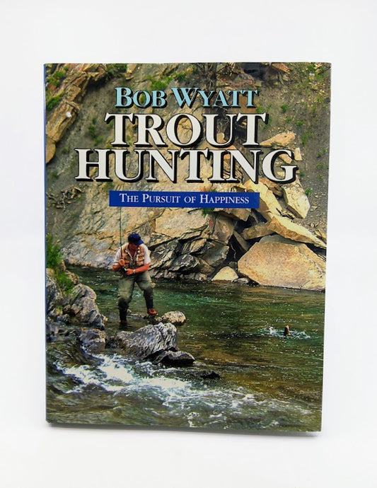 Trout Hunting - The Pursuit of Happiness