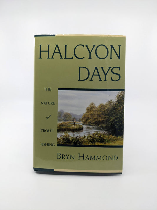 Halcyon Days - The Nature of Trout Fishing