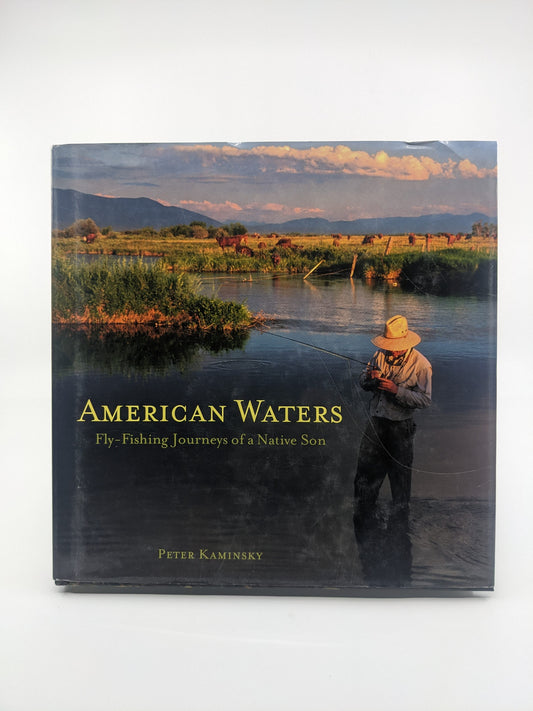 American Waters - Fly-Fishing Journeys of a Native Son