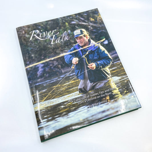 River Talk: A Collection of Stories, Tips and Flies, from a Lifetime on the River