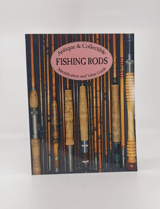 Antique and Collectible Fishing Rods Identification and Value Guide